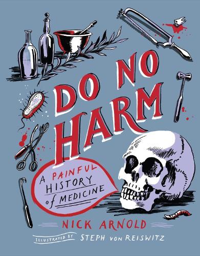 Бумажная книга «Do No Harm - A Painful History of Medicine», автор Ник Арнольд - фото №1
