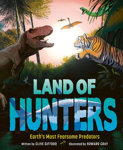 Бумажная книга «Land of Hunters: Earth's Most Fearsome Predators», автор Клайв Гиффорд - фото №1