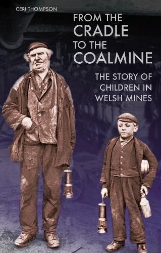 [object Object] «From the Cradle to the Coalmine: The Story of Children in Welsh Mines», автор Сери Томпсон - фото №1
