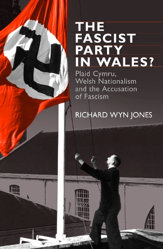 Бумажная книга «The Fascist Party in Wales?: Plaid Cymru, Welsh Nationalism and the Accusation of Fascism», автор Ричард Уин Джонс - фото №1