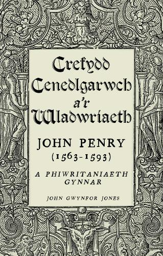 Бумажная книга «Crefydd, Cenedlgarwch a’r Wladwriaeth: John Penry (1563-1593) a Phiwiritaniaeth Gynnar», автор Джон Гвинфор Джонс - фото №1