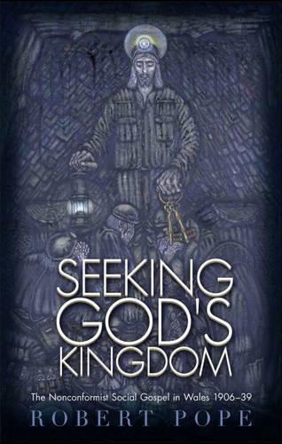 Бумажная книга «Seeking God's Kingdom: The Nonconformist Social Gospel in Wales 1906–1939», автор Роберт Поуп - фото №1
