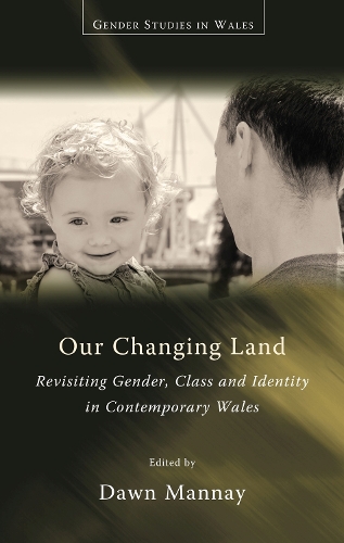 Бумажная книга «Our Changing Land: Revisiting Gender, Class and Identity in Contemporary Wales», автор Доун Маннэй - фото №1