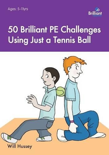 Бумажная книга «50 Brilliant PE Challenges with just a Tennis Ball», автор Уилл Хасси - фото №1