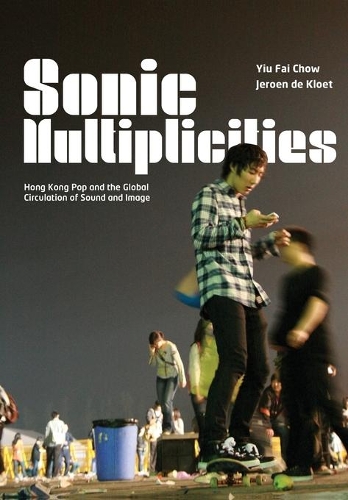 Бумажная книга «Sonic Multiplicities: Hong Kong Pop and the Global Circulation of Sound and Image», авторов Йерун де Клоет, Иу Фай Чоу - фото №1