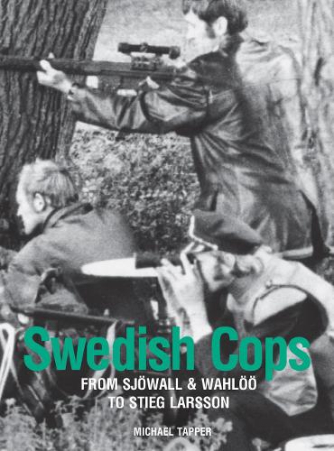 Бумажная книга «Swedish Cops: From Sjöwall and Wahlöö to Stieg Larsson», автор Майкл Таппер - фото №1