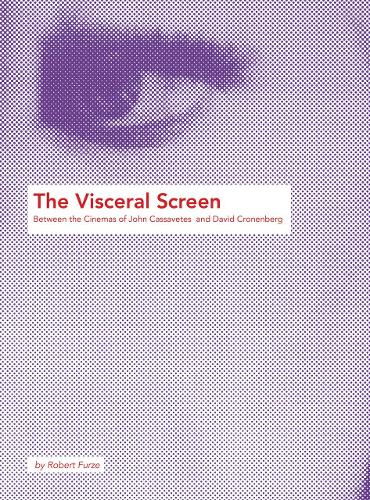Бумажная книга «The Visceral Screen: Between the Cinemas of John Cassavetes and David Cronenberg», автор Роберт Фурзе - фото №1