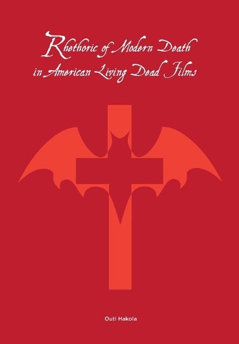 Бумажная книга «Rhetoric of Modern Death in American Living Dead Films», автор Оути Хакола - фото №1