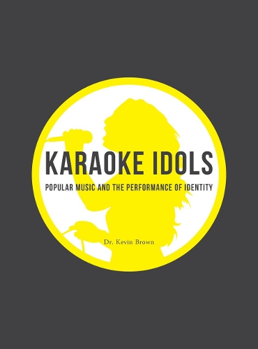 Бумажная книга «Karaoke Idols: Popular Music and the Performance of Identity», автор Кевин Браун - фото №1