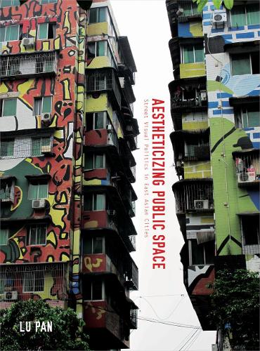 Бумажная книга «Aestheticizing Public Space: Street Visual Politics in East Asian Cities», автор Лу Пан - фото №1