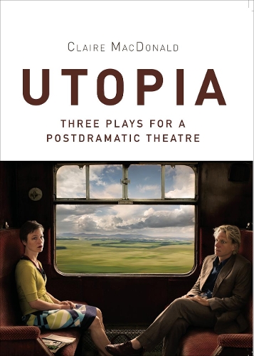 Паперова книга «Utopia: Three Plays for a Postdramatic Theatre», автор Клэр Макдональд - фото №1