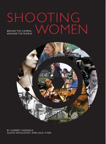 Паперова книга «Shooting Women: Behind the Camera, Around the World», авторів Алексіс Красиловський, Гаррієт Марголіс, Джулія Стайн - фото №1