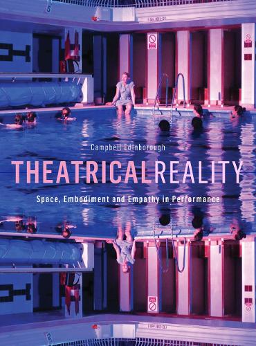Бумажная книга «Theatrical Reality: Space, Embodiment and Empathy in Performance», автор Кэмпбелл Эдинборо - фото №1