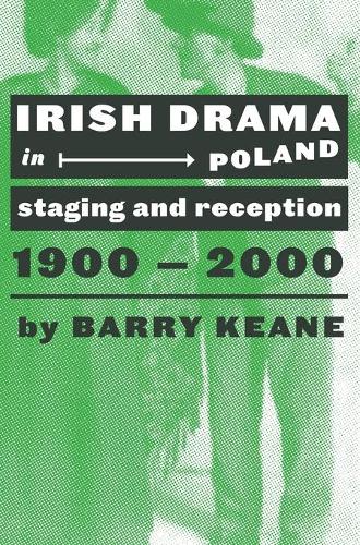 Бумажная книга «Irish Drama in Poland: Staging and Reception, 1900-2000», автор Барри Кин - фото №1