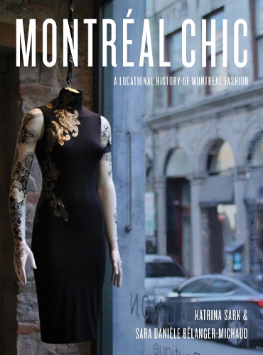 Бумажная книга «Montréal Chic: A Locational History of Montréal Fashion», авторов Катрина Сарк, Сара Даниэль Беланже-Мишо - фото №1