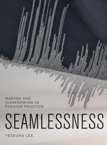 Паперова книга «Seamlessness: Making and (Un)Knowing in Fashion Practice», автор Йесун Лі - фото №1
