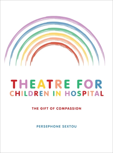 Бумажная книга «Theatre for Children in Hospital: The Gift of Compassion», автор Персефона Сексту - фото №1