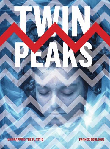 Паперова книга «Twin Peaks: Unwrapping the Plastic», автор Франк Булеге - фото №1