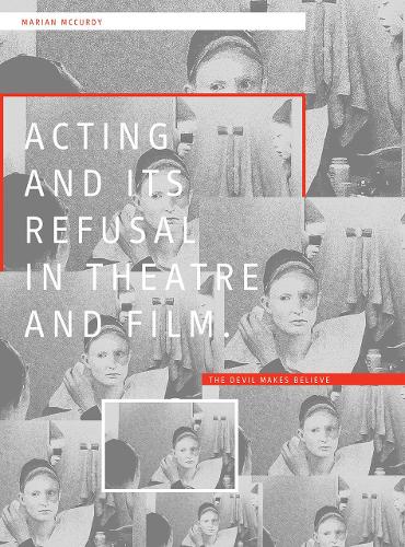Бумажная книга «Acting and its Refusal in Theatre and Film: The Devil Makes Believe», автор Мариан Маккерди - фото №1