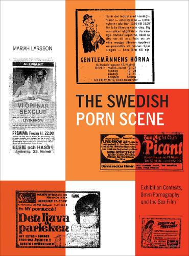 Бумажная книга «The Swedish Porn Scene: Exhibition Contexts, 8mm Pornography and the Sex Film», автор Мэрайя Ларссон - фото №1