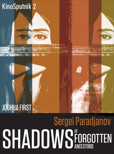 Бумажная книга «Sergei Paradjanov: Shadows of Forgotten Ancestors», автор Джошуа Ферст - фото №1