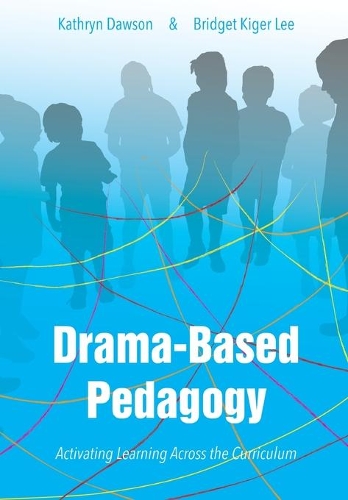 Бумажная книга «Drama-based Pedagogy: Activating Learning Across the Curriculum», авторов Бриджет Кигер Ли, Кэти Доусон - фото №1