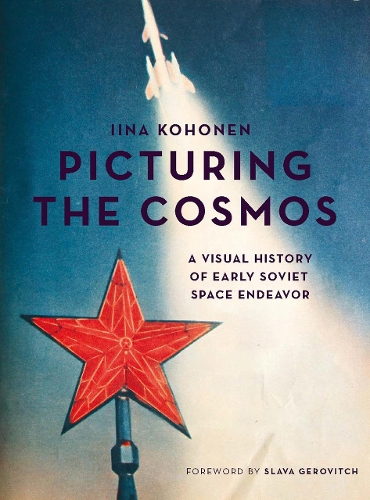 Бумажная книга «Picturing the Cosmos: A Visual History of Early Soviet Space Endeavor», автор Ийна Кохонен - фото №1