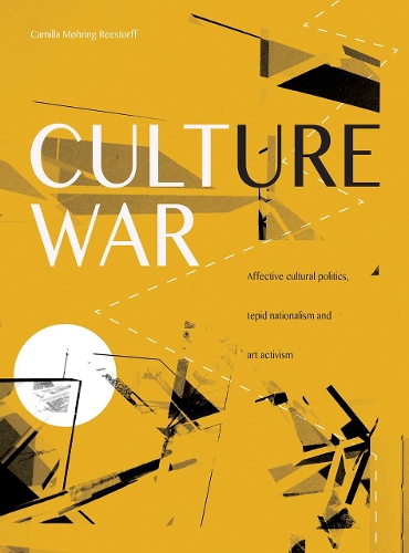 Бумажная книга «Culture War: Affective Cultural Politics, Tepid Nationalism and Art Activism», автор Камилла Мёринг Реесторф - фото №1