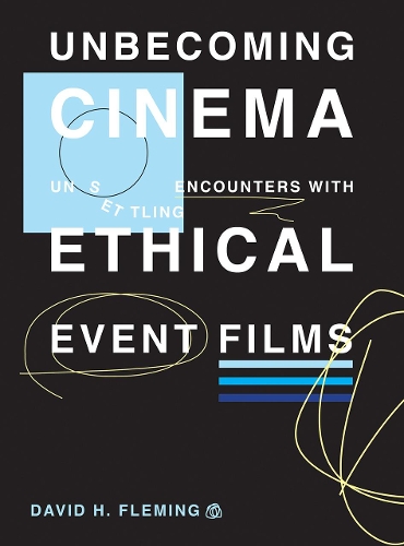 Бумажная книга «Unbecoming Cinema: Unsettling Encounters with Ethical Event Films», автор Дэвид Х. Флеминг - фото №1
