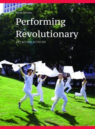 Бумажная книга «Performing Revolutionary: Art, Action, Activism», автор Николь Гарно - фото №1