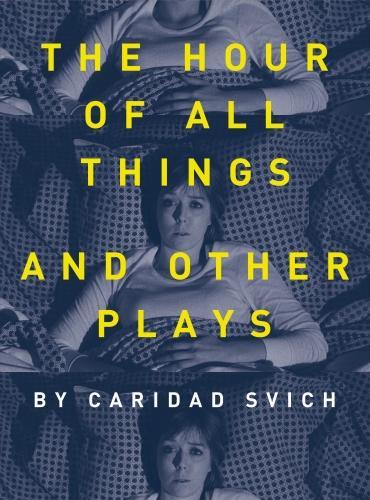 Бумажная книга «The Hour of All Things and Other Plays», автор Каридад Свич - фото №1