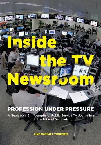 Бумажная книга «Inside the TV Newsroom: Profession Under Pressure», автор Лайн Хассалл Томсен - фото №1