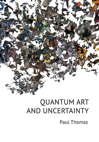 Бумажная книга «Quantum Art & Uncertainty», автор Пол Томас - фото №1