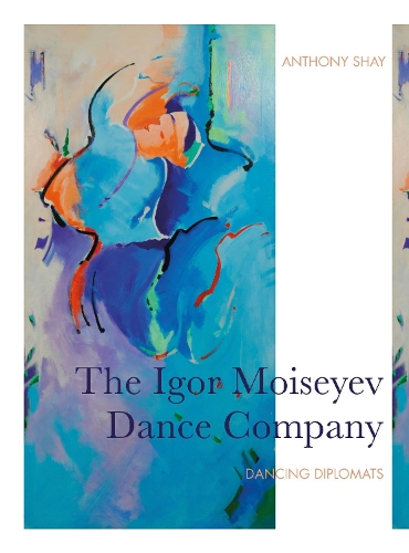 Бумажная книга «The Igor Moiseyev Dance Company: Dancing Diplomats», автор Энтони Шей - фото №1