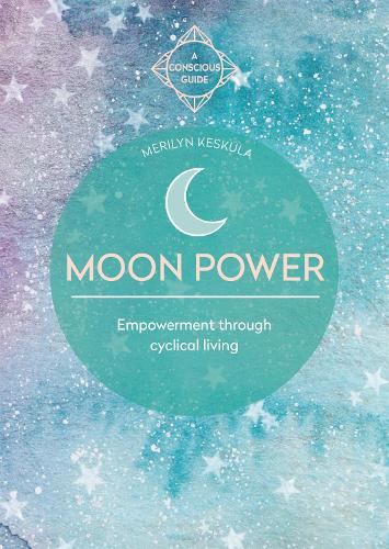 Паперова книга «Moon Power: Empowerment through cyclical living», автор Мерілін Кескула - фото №1
