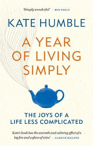 Паперова книга «A Year of Living Simply: The joys of a life less complicated», автор Кейт Хамбл - фото №1
