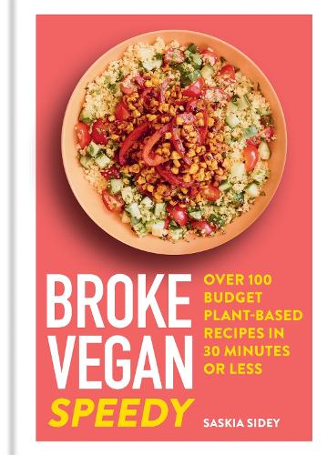 Бумажная книга «Broke Vegan: Speedy: Over 100 budget plant-based recipes in 30 minutes or less», автор Саския Сайди - фото №1