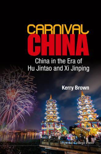 Бумажная книга «Carnival China: China In The Era Of Hu Jintao And Xi Jinping», автор Керри Браун - фото №1