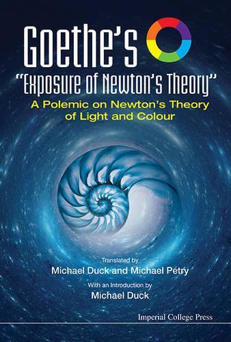 Бумажная книга «Goethe's "Exposure Of Newton's Theory": A Polemic On Newton's Theory Of Light And Colour», авторов Майкл Джон Дак, Майкл Петри - фото №1