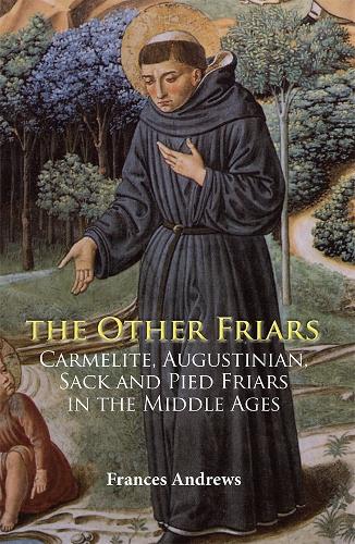 Бумажная книга «The Other Friars: The Carmelite, Augustinian, Sack and Pied Friars in the Middle Ages», автор Фрэнсис Эндрюс - фото №1