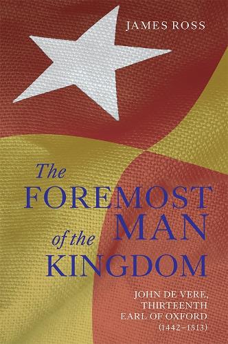 Бумажная книга «`The Foremost Man of the Kingdom': John de Vere, Thirteenth Earl of Oxford (1442-1513)», автор Джеймс Росс - фото №1