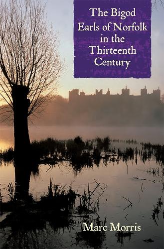 Бумажная книга «The Bigod Earls of Norfolk in the Thirteenth Century», автор Марк Моррис - фото №1