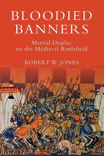 Паперова книга «Bloodied Banners: Martial Display on the Medieval Battlefield», автор Роберт В. Джонс - фото №1