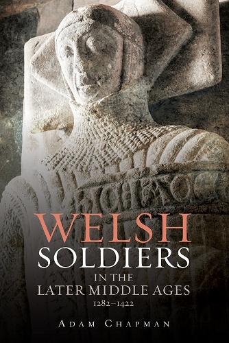 Бумажная книга «Welsh Soldiers in the Later Middle Ages, 1282-1422», автор Адам Чепмен - фото №1