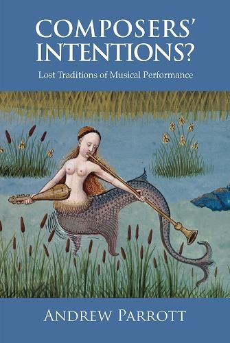 Бумажная книга «Composers' Intentions?: Lost Traditions of Musical Performance», автор Эндрю Парротт - фото №1