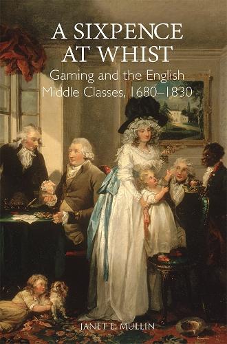 Бумажная книга «A Sixpence at Whist: Gaming and the English Middle Classes, 1680-1830», автор Джанет Э. Маллин - фото №1