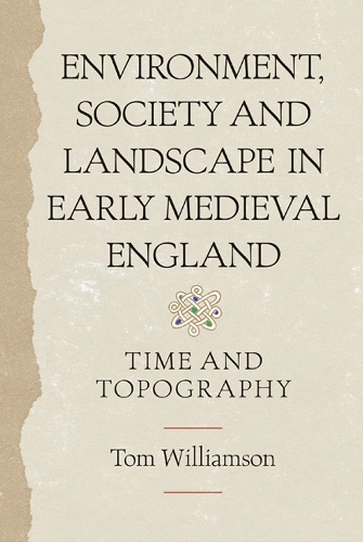 Бумажная книга «Environment, Society and Landscape in Early Medieval England: Time and Topography», автор Том Уильямсон - фото №1