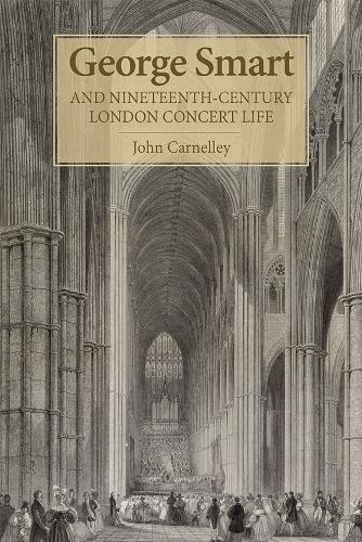 Бумажная книга «George Smart and Nineteenth-Century London Concert Life», автор Джон Карнелли - фото №1