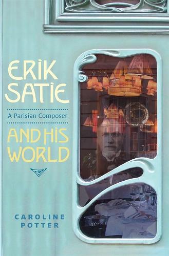 Паперова книга «Erik Satie: A Parisian Composer and his World», автор Керолайн Поттер - фото №1