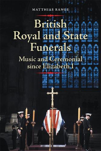 Бумажная книга «British Royal and State Funerals: Music and Ceremonial since Elizabeth I», автор Маттиас Рейндж - фото №1